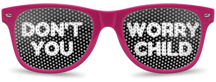 "Don't You Worry Child" Logo Lenses